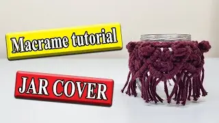 macrame tutorial: macrame jar | (2021 design)