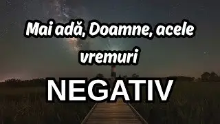 Mai adă, Doamne, acele vremuri - NEGATIV - Sol Major