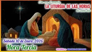 HORA TERCIA (9 AM) - SABADO 10 DE ENERO, 2026 -  TIEMPO DE NAVIDAD