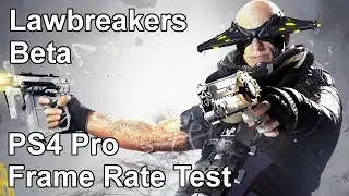 Lawbreakers PS4 Pro Frame Rate Test (Open Beta)