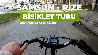 Samsun'dan Rize'ye Bisiklet Yolculuğu 1. Bölüm ( Goril Yollarda 16. BÖLÜM )