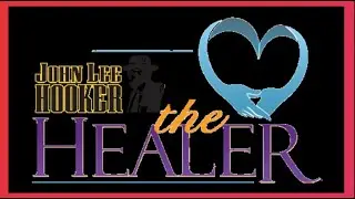John Lee Hooker feat Carlos Santana - The Healer (1998) lyrics