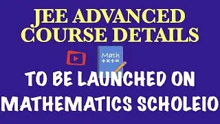 COURSE DESCRIPTION VIDEO | APP MATHEMATICS SCHOLEIO | JEE ADVANCED