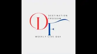 DestinationFreedom LIVE Q&A Weekly Call  Subject-