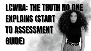 LCWRA: Everything You ACTUALLY Need to Know (Part 1 &ndash; Start to Assessment)