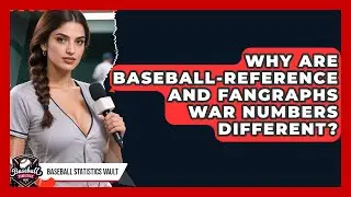 Why Are Baseball-Reference And FanGraphs WAR Numbers Different? - Baseball Statistics Vault