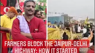 Farmers Block the Jaipur-Delhi Highway: How It Started