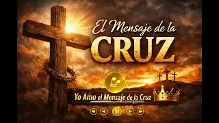 ✨ El Mensaje de la Cruz | Himno Cristiano de Adoración ✝️