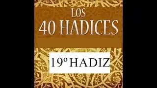 19&ordm; HADIZ | Los 40 Hadices del Profeta Muhammad (SWS)