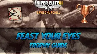 Sniper Elite 3 Save Churchill | Feast your eyes Trophy Guide
