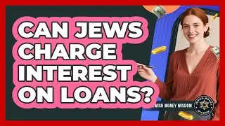 Can Jews Charge Interest On Loans?
