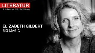 Elizabeth Gilbert &ndash; Big Magic &ndash; Interview &ndash; DAI Heideberg