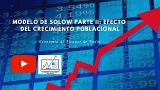 Modelo de Solow Parte II: Efecto del crecimiento poblacional (Capítulo N°1)