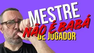 N&atilde;o seja bab&aacute; de jogador. Vamos aliviar o mestre!