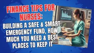 Finance Tips for Nurses: Building Safe, Smart Emergency Fund, How Much You Need, Best Places to Keep