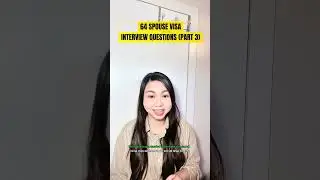 64 Spouse Visa Interview Questions (Part 3) 🇺🇸64 c&acirc;u hỏi phỏng vấn diện vợ chồng (Phần 3)
