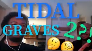 Tidal Graves 2 Anyone?? w/ Khary