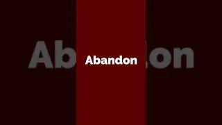 How to say Abandon?