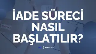 Hesap.com.tr'de İade S&uuml;reci Nasıl Başlatılır? İade S&uuml;reci Nedir?