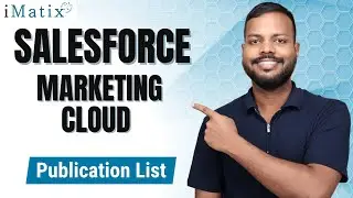 Publication List in SFMC | SFMC Online Tutorial | SFMC Online Classes | SFMC Training | iMatix