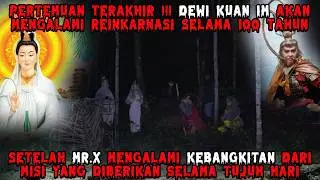 PERTEMUAN TERAKHIR MR X DENGAN KWAN IM SETELAH BERTAPA 7 HARI HILANGKAN KUTUKAN MAHARAJA