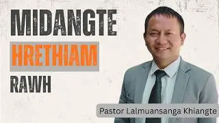 Midangte Hrethiam Rawh || Beiseina Daifim