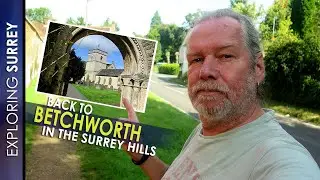 Back to BETCHWORTH in the SURREY HILLS!