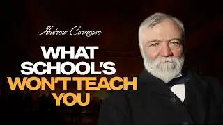 Andrew Carnegie : What Schools Never Teach About Success