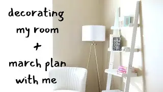 Decorating My Room + Plan With Me | March 2021