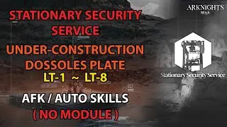 [Arknights] SSS Under-Construction Dossoles Plate AFK / Auto Skills | Stationary Security Service