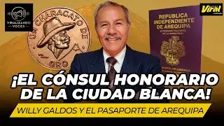 &iexcl;El c&oacute;nsul honorario de la Ciudad Blanca: Willy Galdos y el pasaporte de Arequipa!