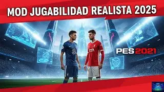 MOD JUGABILIDAD REALISTA 2025  - PES 2021 PC