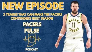 2 Blockbuster Pacers Trades That Could Make Indiana a Championship Contender When Tyrese Returns