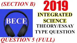 BECE 2019 Theory Int. Science Q.5