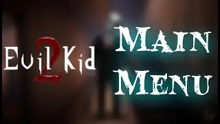 Evil Kid 2 Gameplay - Main Menu Tour and First Look (BBOF)