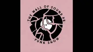 Wall Of Sound PR Punk Show - Episode 3