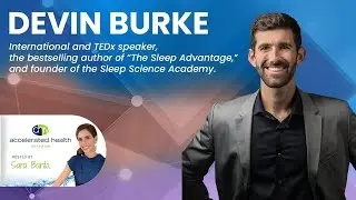 Accelerated Health TV - The Sleep Advantage with Devin Burke