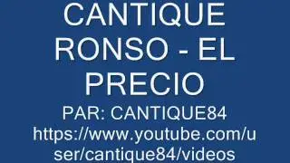 CANTIQUE RONSO - EL PRECIO
