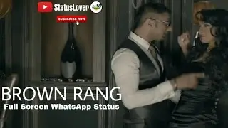 Brown Rang : Yo Yo Honey Singh | Full Screen WhatsApp Status