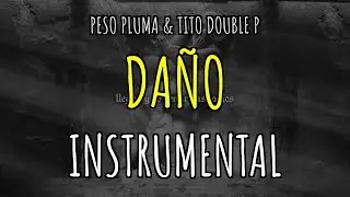 [INSTRUMENTAL] - DA&Ntilde;O - Peso Pluma & Tito Double P