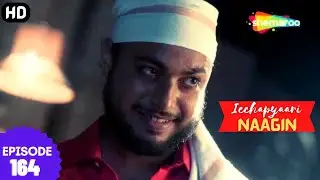 इच्छाप्यारी नागिन - Icchapyaari Naagin (HD) | Episode 164 | गुंडों का अपहरण प्रबल