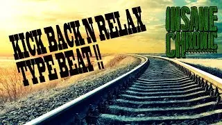 New 2017 KICK BACK N RELAX TYPE BEAT 