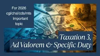 Ad-Valorem and Specific duty - For CGL/CHSL/CDS/MTS