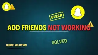 How to Fix Snapchat Add Friends Not Working on Android | Snapchat Glitch Can't Add Friend