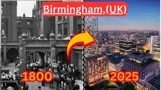 Birmingham, UK (1800 - 2025) - Then And Now Cities - City Evolution
