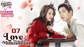 【ENG DUB】Love Through a Millennium EP07 | 2000-Year Twisted Fate of Love | Jing Boran, Zheng Shuang
