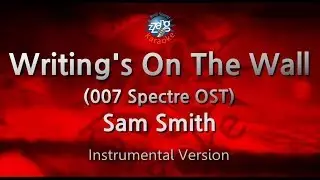 Sam Smith-Writing's On The Wall (007 Spectre OST) (-1key) (MR/Inst.) (Karaoke Version)