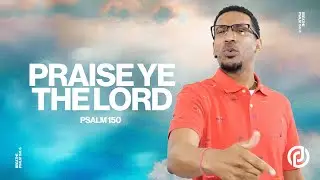 Praise Ye the Lord  |  Pastor Lincoln Nelson  |  Church of Philadelphia - Asbury