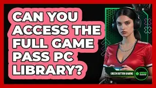 Can You Access The Full Game Pass PC Library?