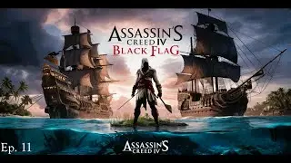 Assassin Creed: Black Flag Ep 11